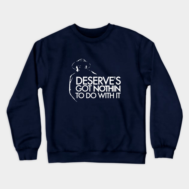 Deserve's Got Nothin To Do With It - Unforgiven Crewneck Sweatshirt by Kinowheel